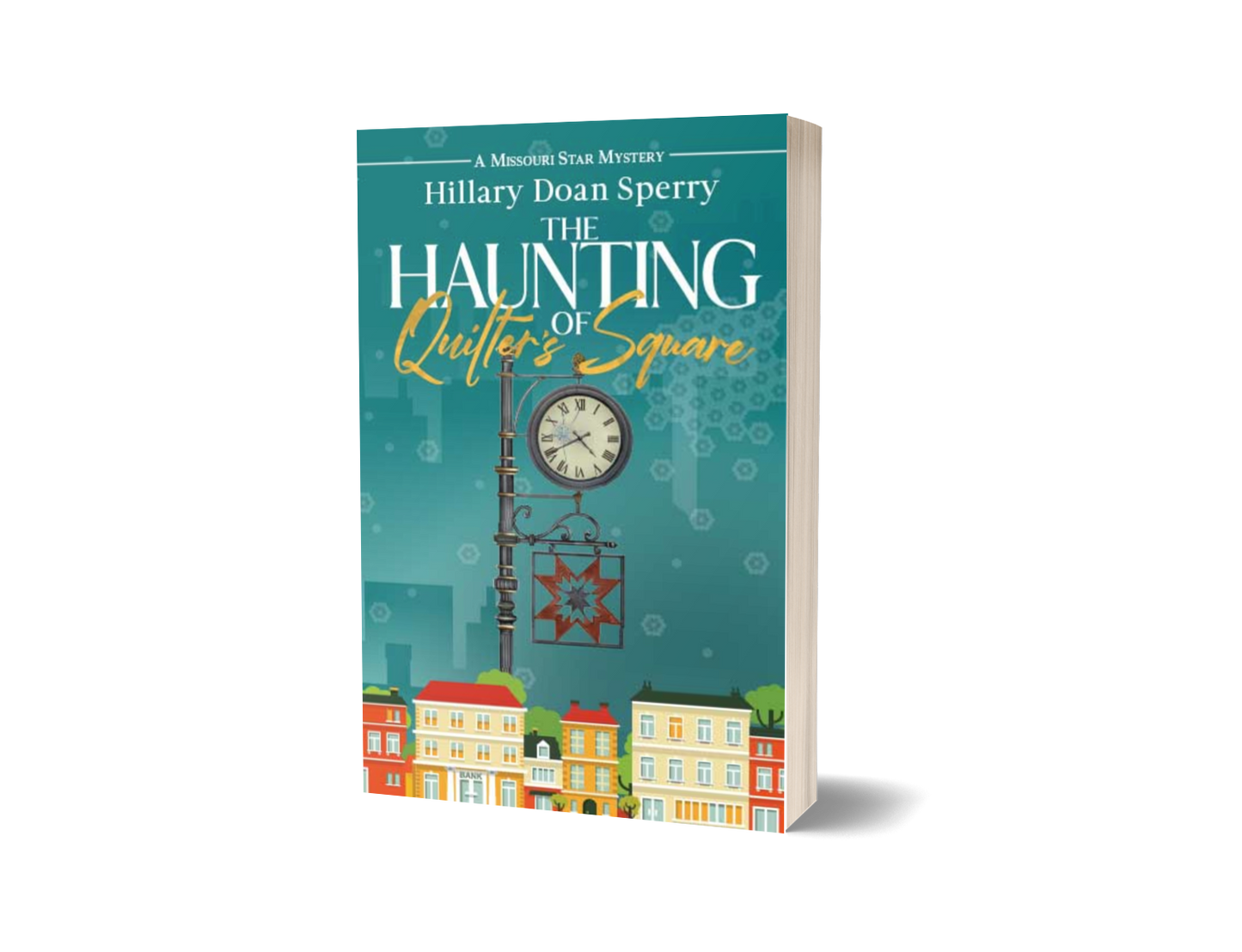 The Haunting of Quilter's Square, book 3 in the Missouri Star Mystery Series